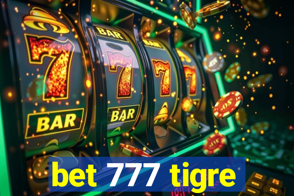 bet 777 tigre